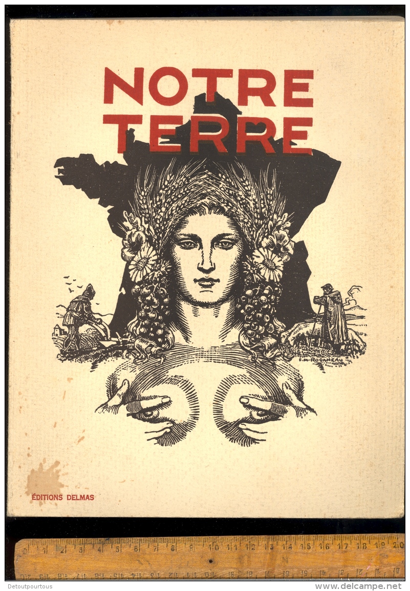 NOTRE TERRE Le Paysan De France 1943 ( Propagande Pétain - Agriculture Paysannerie Editions Delmas ) - Weltkrieg 1939-45