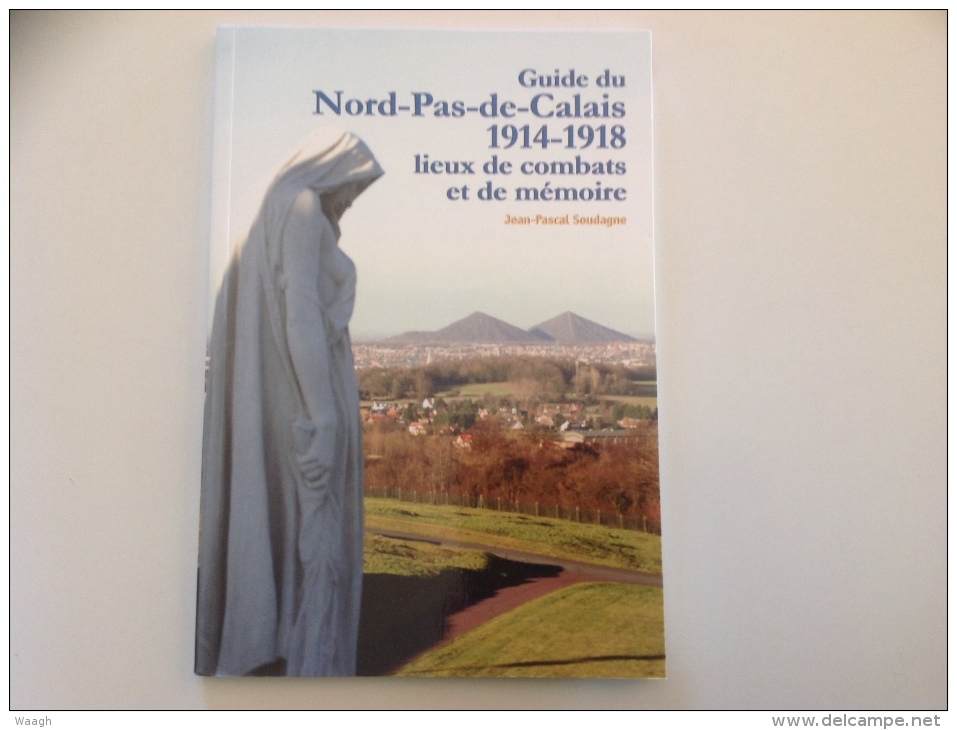 Guide Du NORD PAS DE CALAIS 1914-1918 Lieux De Combats Et De Memoire - Oorlog 1914-18