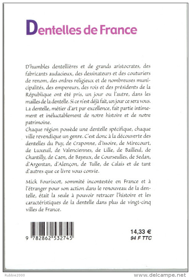 DENTELLES DE FRANCE COMMENT LES RECONNAITRE PAR MICK FOURISCOT 2001 LA DENTELLE SELON LES REGIONS - Dentelles Et Tissus