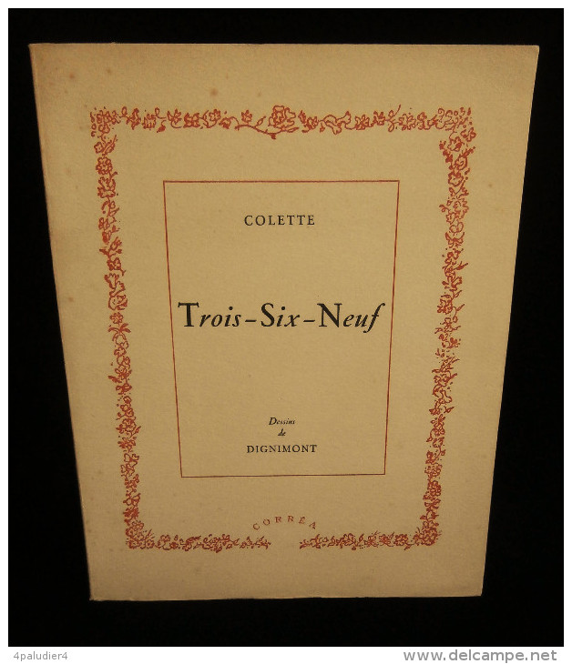 TROIS - SIX - NEUF  Par COLETTE Illustrations Par DIGNIMONT 1945 édition Originale - Kunst