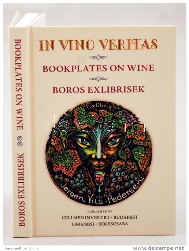 In Vino Veritas Bookplates On Wine / Boros Ex Librisek. KétnyelvÅ± Minikönyv. 2014. Numbered, Only 200... - Non Classificati