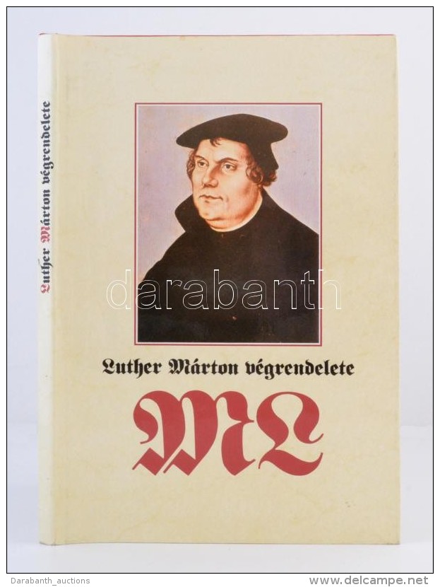 Luther Márton Végrendelete. A Reformátor Testamentumának Tartalmát és... - Zonder Classificatie
