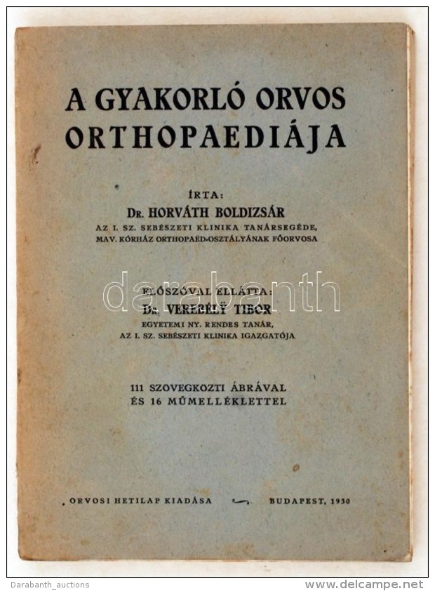 Horváth Boldizsár Dr.: A Gyakorló Orvos Orthopaediája. 111 Szövegközti... - Ohne Zuordnung