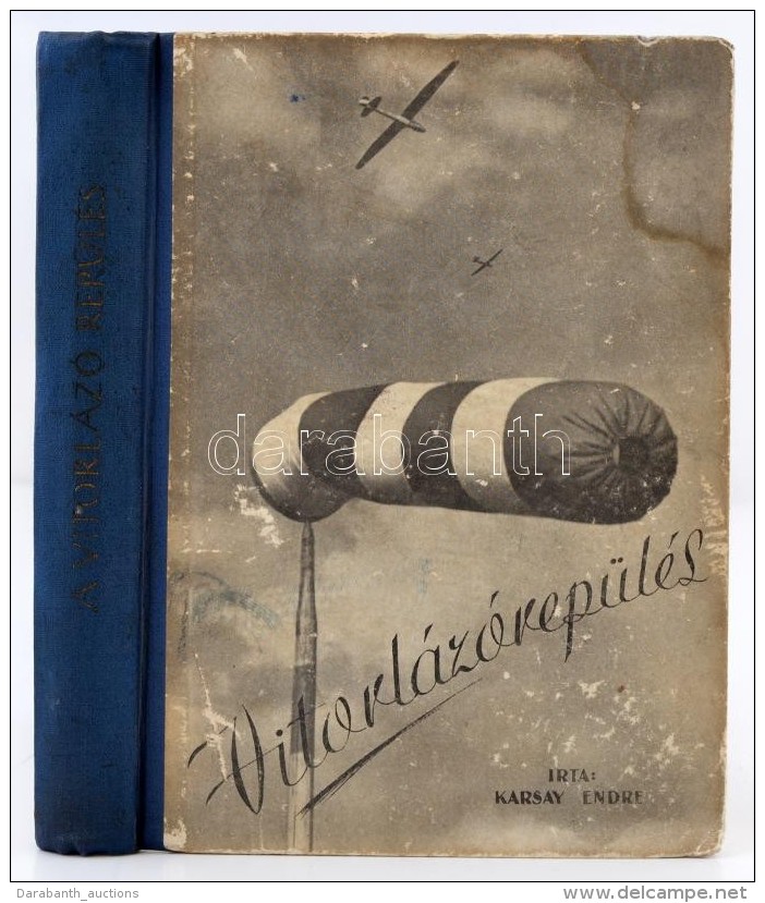 Karsay Endre: Vitorlázórepülés. Bp., é.n., Vörös Csillag Nyomda 262 P.... - Ohne Zuordnung