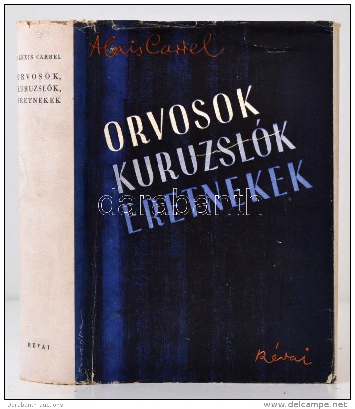 Alexis Carrel: Orvosok, Kuruzslók, Eretnekek. Francia Orvosok Tanulmányai Az Orvostudomány... - Ohne Zuordnung