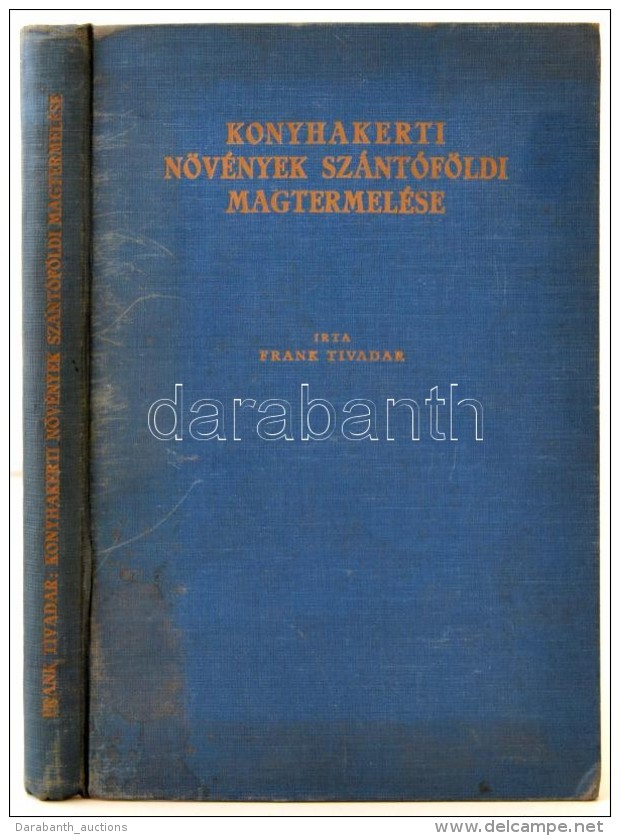 Frank Tivadar: Konyhakerti Növények Szántóföldi Magtermelése. Bp., 1940,... - Ohne Zuordnung