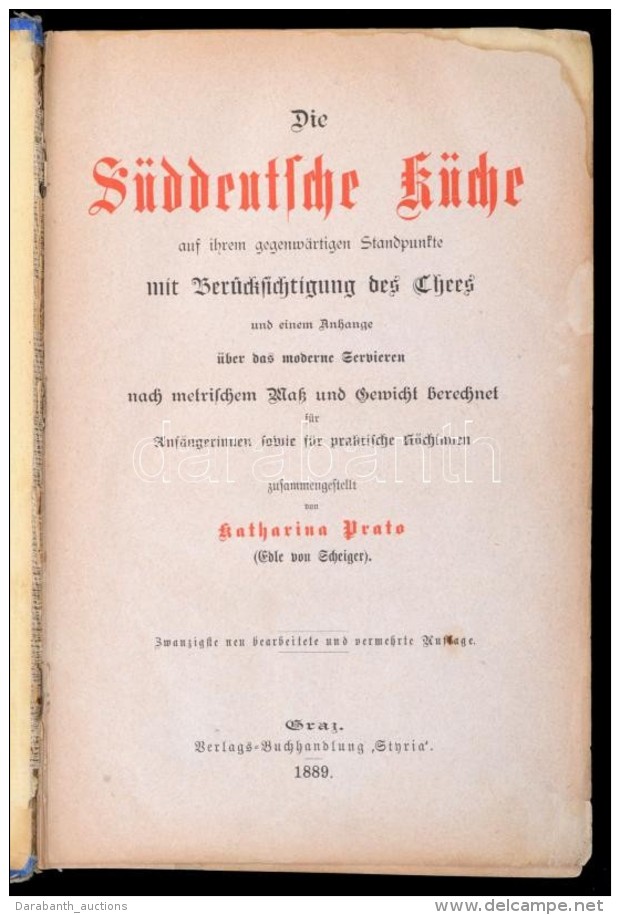 Die Süddeutsche Küche Zusammengestellt Von Katharina Prato. Graz, 1889, Verlag-Bucchandlung Styria.... - Ohne Zuordnung