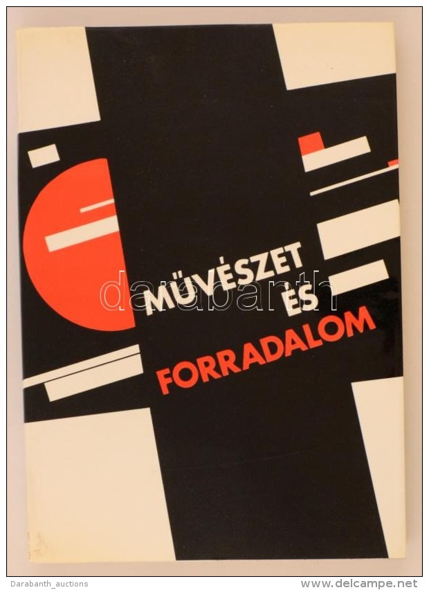 MÅ±vészet és Forradalom. Orosz-szovjet MÅ±vészet 1910-1932. Budapest, 1988, MÅ±csarnok.... - Ohne Zuordnung