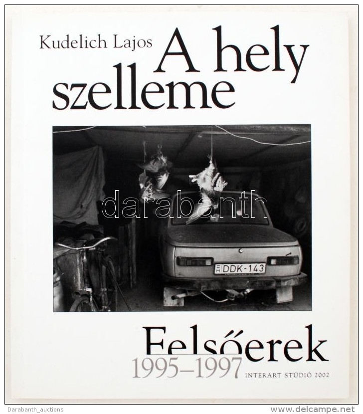 Kudelich Lajos: A Hely Szelleme. FelsÅ‘erek 1995-1997. Bp., 2002, Interart. Számos érdekes... - Ohne Zuordnung