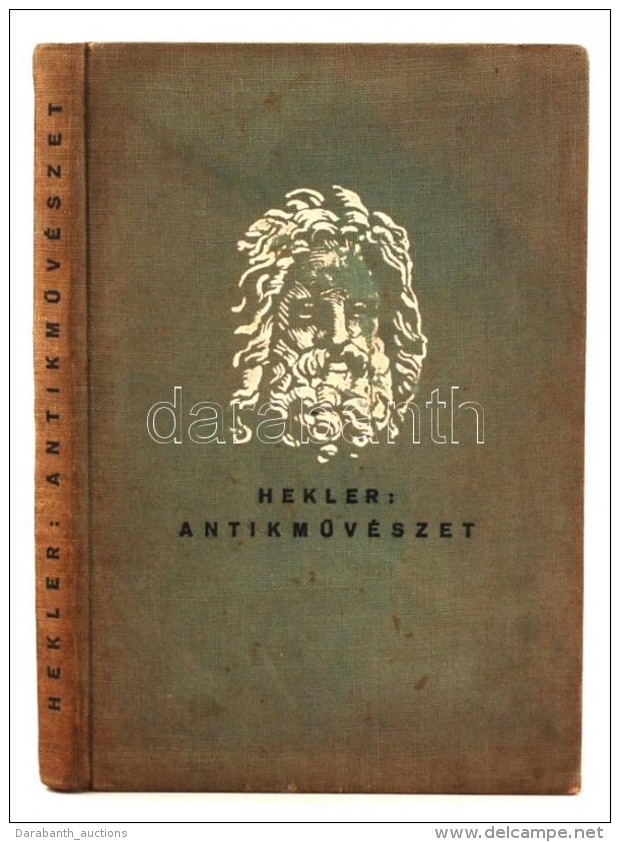 Hekler Antal: Az Antik MÅ±vészet. Bp., 1931, Magyar Könyvbarátok Kiadása. Kiadói... - Ohne Zuordnung