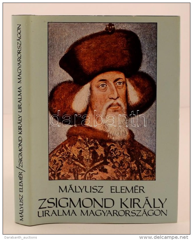 Mályusz Elemér: Zsigmond Király Uralma Magyarországon 1387-1437. Budapest, 1984,... - Ohne Zuordnung