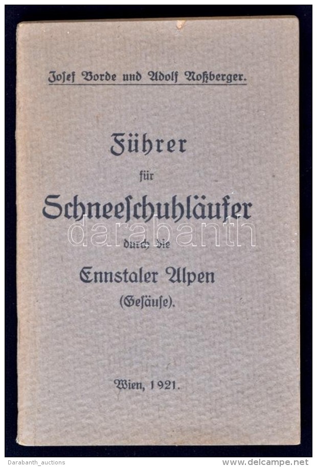 Borde, Josef Und Adolf Roßberger: Führer Für Schneeschuhläufer Durch Die Ennstaler Alpen... - Ohne Zuordnung