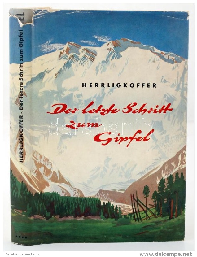 Herrligkoffer, Karl M.: Der Letzte Schritt Zum Gipfel. Kampf Und Sieg Im Himalaya. Reutlingen, 1958, Robert... - Ohne Zuordnung
