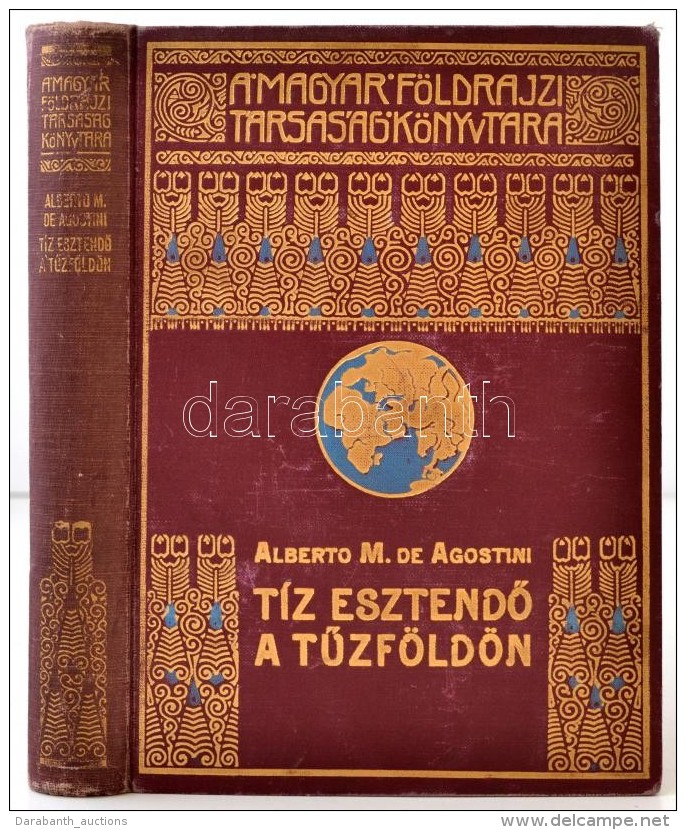 Alberto M. De Agostini: Tíz EsztendÅ‘ A TÅ±zföldön. Fordította: Cholnoky Béla. 100... - Ohne Zuordnung