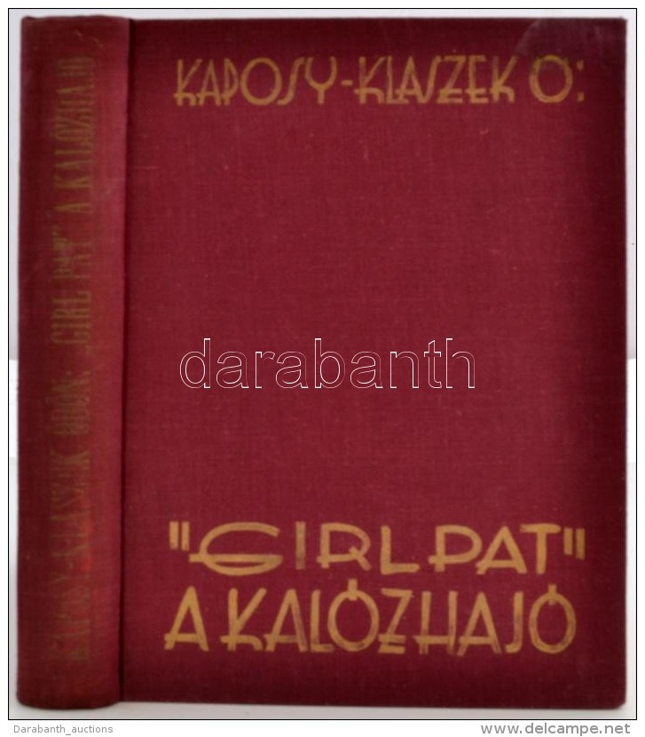 Kaposy Klaszek Ödön: ,,Girl Pat', A Kalózhajó. A SzerzÅ‘ Rajzaival.Bp., é.n. Urania.... - Ohne Zuordnung