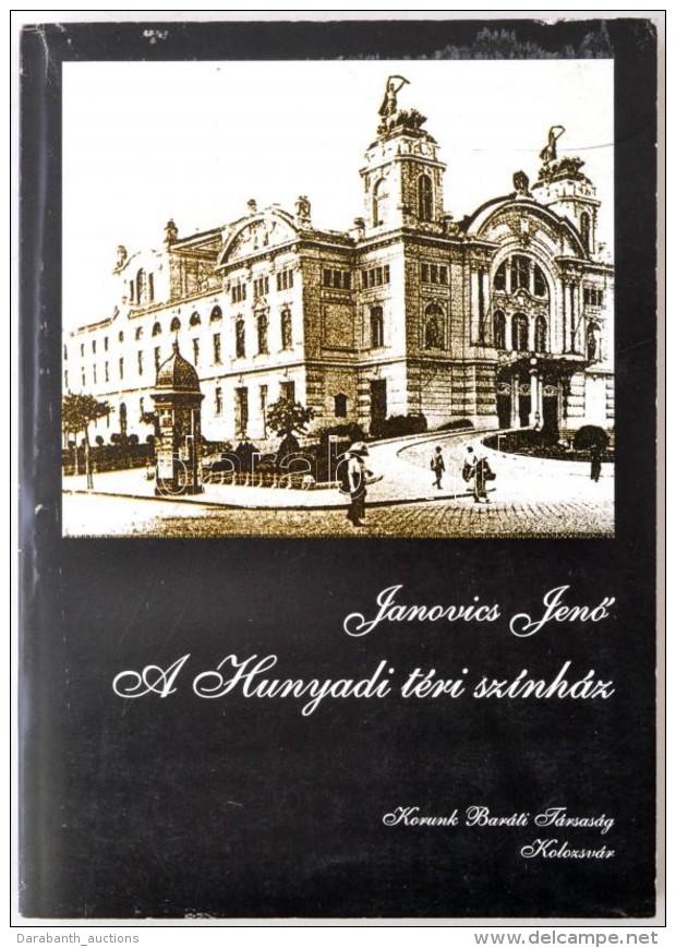Janovics JenÅ‘: A Hunyadi Téri Színház. Kolozsvári, 2001, Korunk Baráti... - Unclassified