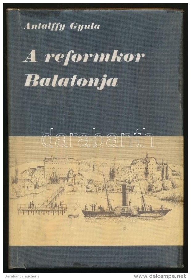 Antalffy Gyula: A Reformkor Balatonja. Budapest, 1984, Panoráma. Kiadói Egészvászon... - Ohne Zuordnung