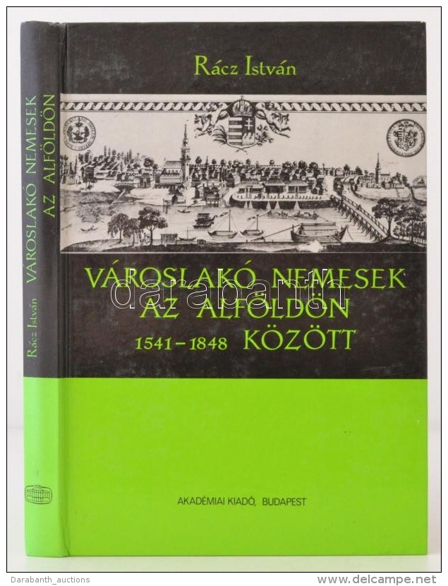 Rácz István: Városlakó Nemesek Az Alföldön 1541-1848 Között. Bp.,... - Unclassified