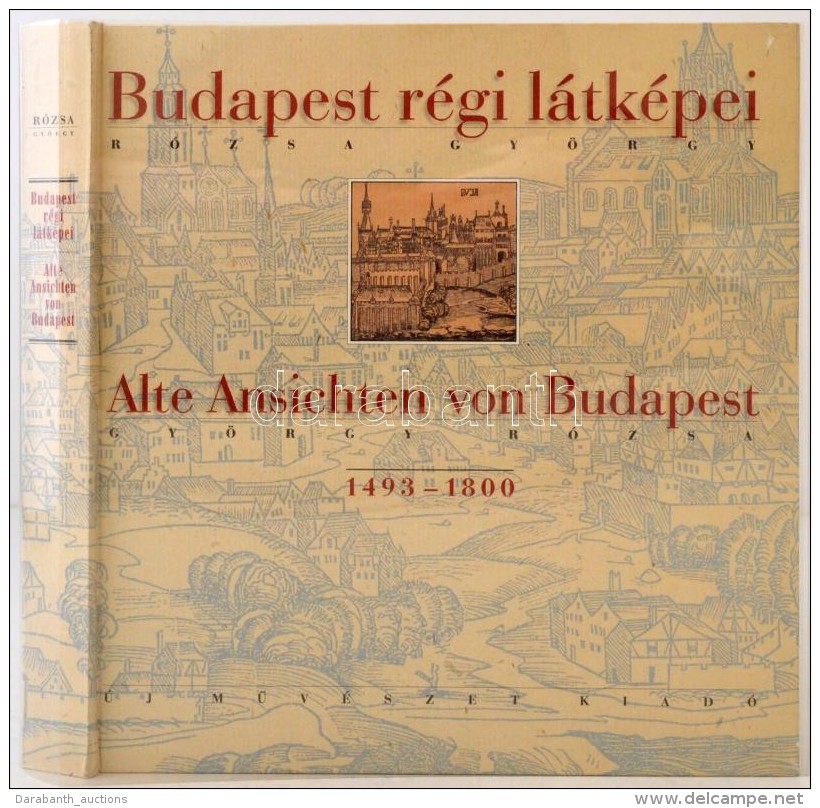 Rózsa György: Budapest Régi Látképei. 1493-1800. Alte Ansichten Von Budapest.... - Ohne Zuordnung