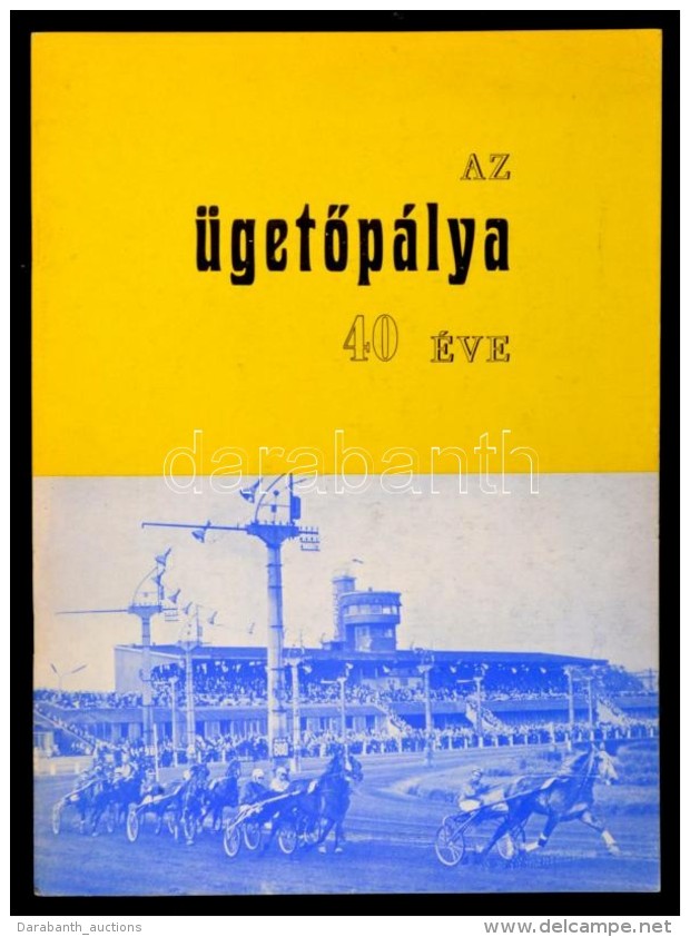 Az ügetÅ‘pálya 40 éve. Szerk.: Fehér DezsÅ‘. [Bp.], [1973], Magyar Lóverseny... - Ohne Zuordnung