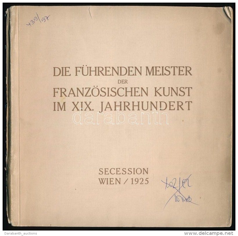 1925 Die Führenden Meister Der Französischen Kunst Im Neunzehnten Jahrhundert. Wien, 1925, Secession,... - Sonstige & Ohne Zuordnung