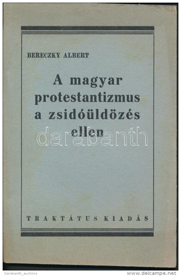 1945 Bereczky Albert: A Magyar Protestantizmus A Zsidóüldözés Ellen, Pp.:44, 19x13cm - Sonstige & Ohne Zuordnung