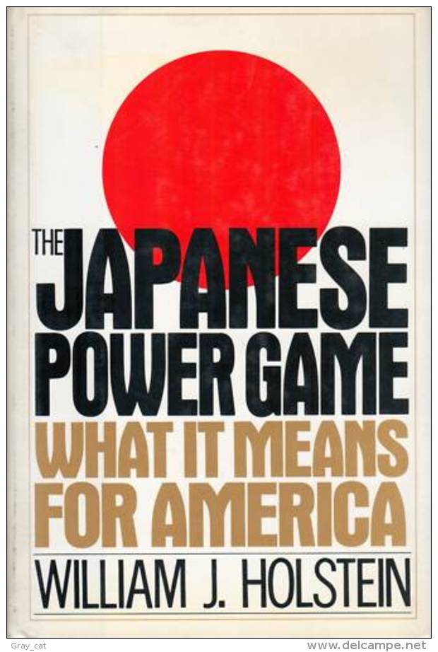 The Japanese Power Game: What It Means For America By Holstein, William J (ISBN 9780684191768) - Asiatica