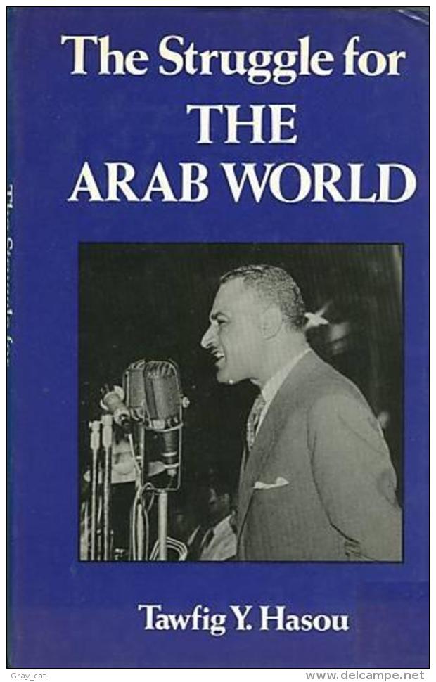 The Struggle For The Arab World: Egypt's Nasser And The Arab League By Tawfig Y. Hasou (ISBN 9780710300805) - Nahost