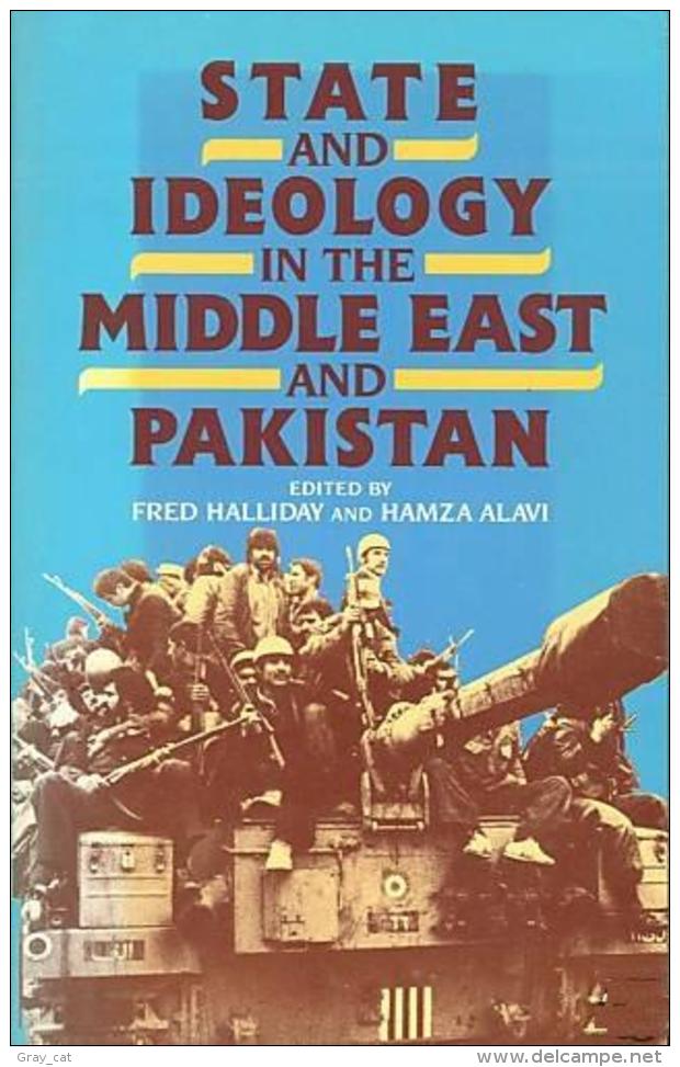 Ideology In The Middle East And Pakistan Edited By Fred Halliday & Hamza Alavi (ISBN 9780333383087) - Asie