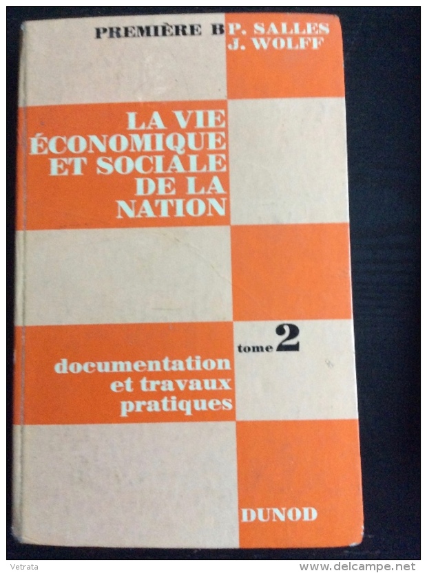 La Vie Économique Et Sociale De La Nation. Tome 2 : Documentation Et Travaux Pratiques,. Classe De Première B Par Salles - Über 18