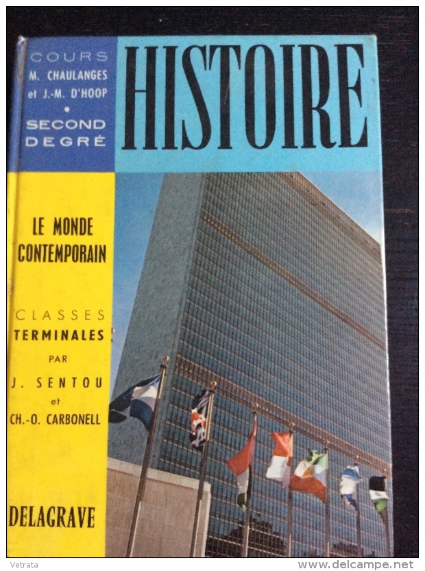 Histoire - Le Monde Contemporain Classes Terminales : J. Sentou & Ch. O. Carbonell. Delagrave. 1971 - 18 Ans Et Plus