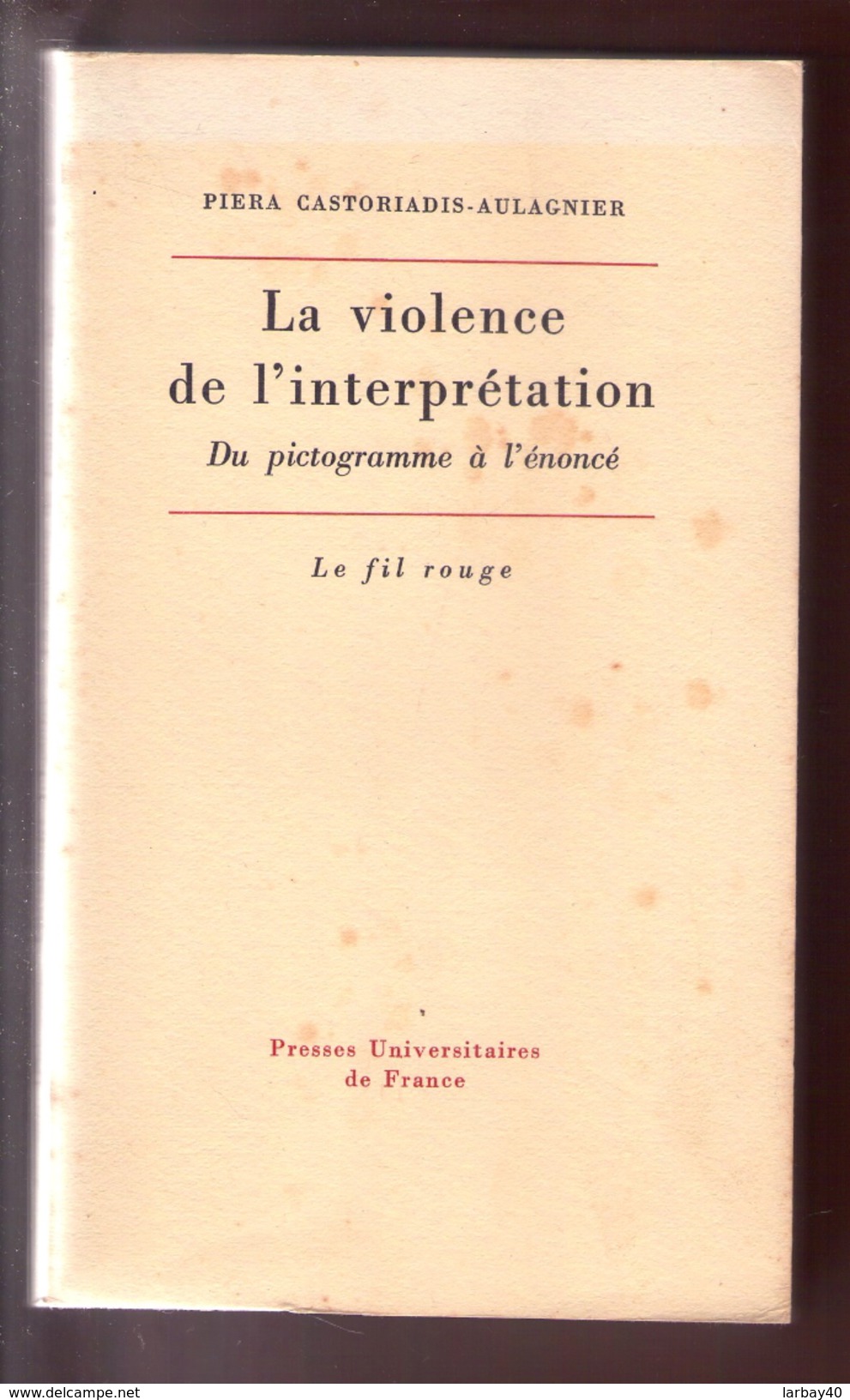 La Violence De L'interpre?tation : Du Pictogramme A? L'e?nonce? Livre De Piera Aulagnier 1975 - Andere & Zonder Classificatie