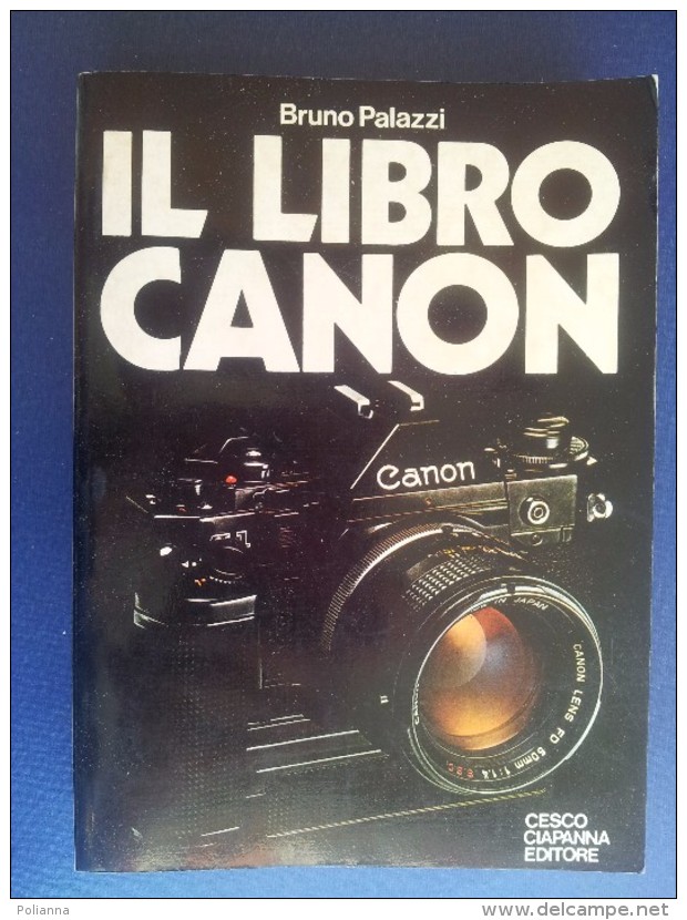 M#0S43 Bruno Palazzi IL LIBRO CANON Ciapanna Ed.1980/MACCHINA FOTOGRAFICA REFLEX - Pictures