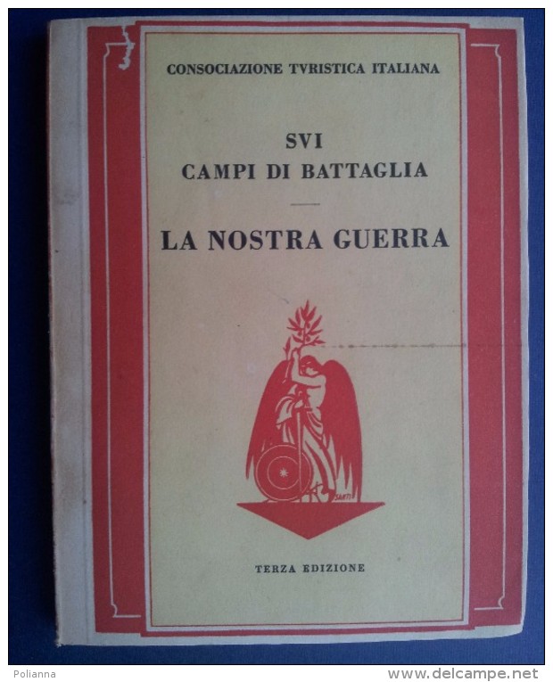 M#0S66 Consociazione Turistica Italiana SUI CAMPI DI BATTAGLIA - LA NOSTRA GUERRA Guida Storico- Turistica 1939 - Italiano