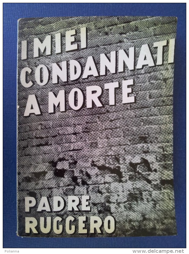 M#0S76 Padre Ruggero Cipolla I MIEI CONDANNATI A MORTE UGA Ed.1965/RESISTENZA - Italien