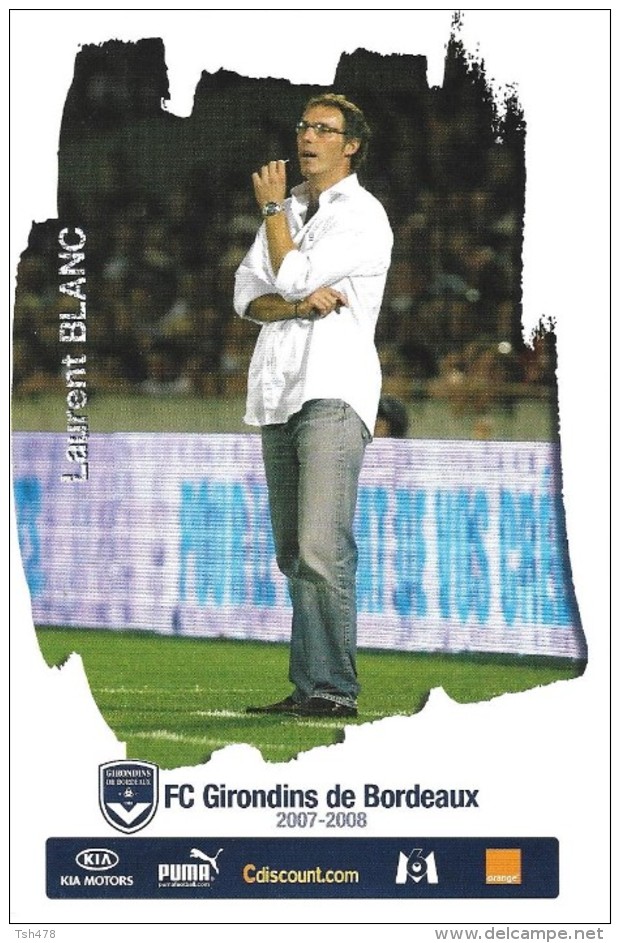 FOOTBALL--F C  Girondins De Bordeaux--2007-2008--LAURENT BLANC---voir 2 Scans - Calcio