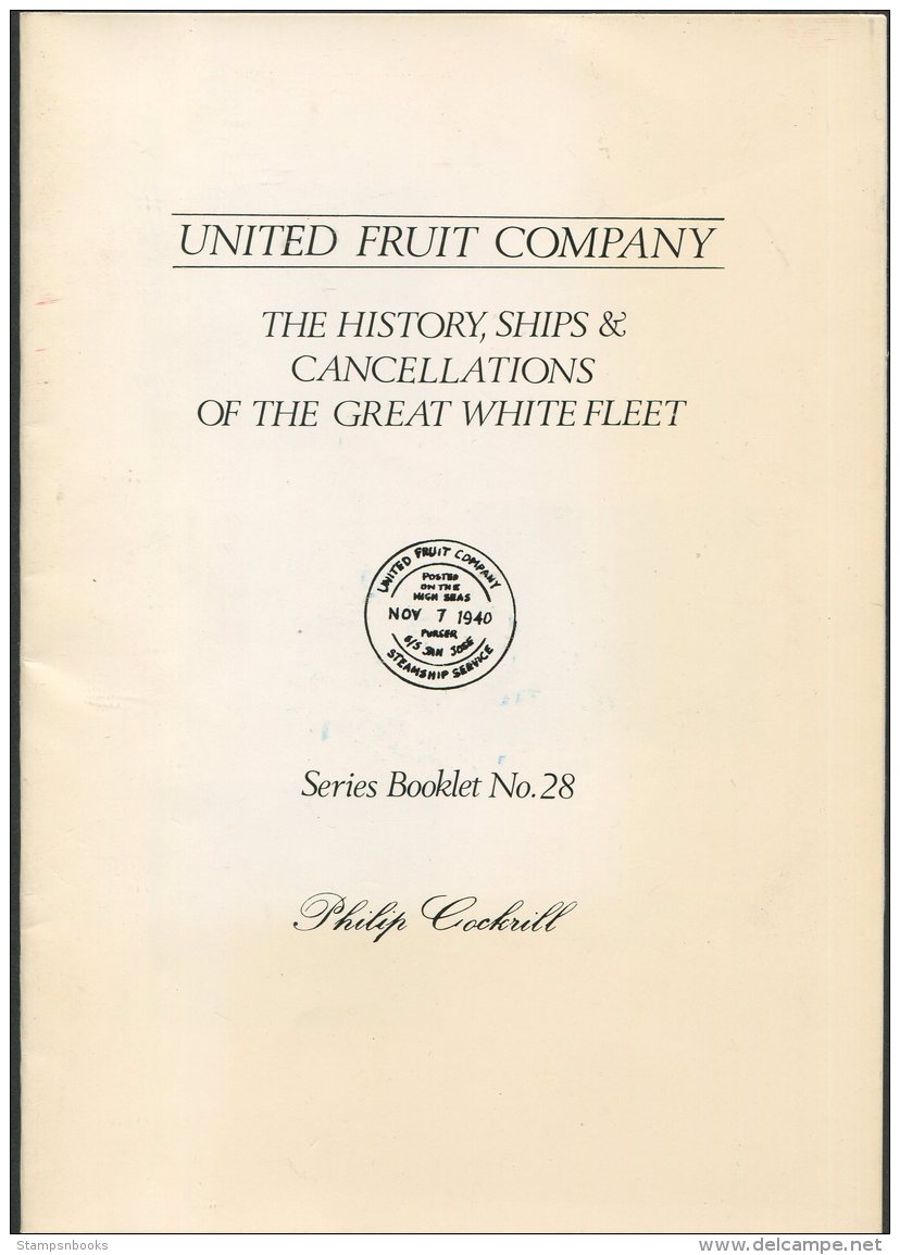 USA - United Fruit Company, The History, Ships &amp; Cancellations Of The Great White Fleet - Cockrill No 28 - Ship Mail And Maritime History