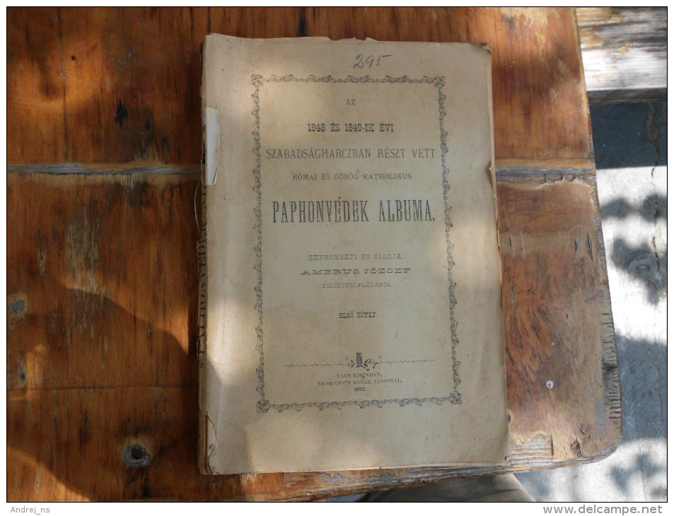 Hungarika  Az 1848 Es 1849 Evi Szabadsagharcban Reszt Vett Romai Es Gorog Katholikus Paphonvedek Albuma 1892 Nagy Kikind - Livres Anciens