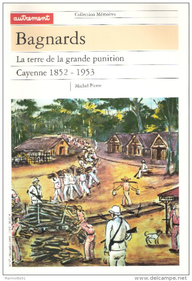 BAGNARDS CAYENNE 1852 1953 TERRE GRANDE PUNITION BAGNE ETUDE HISTORIQUE - Geschiedenis