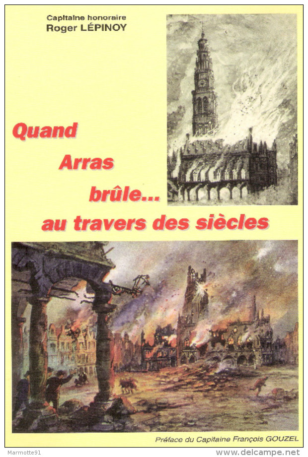 QUAND ARRAS BRULE AU TRAVERS DES SIECLES INCENDIE SAPEURS POMPIERS ARTOIS PAS DE CALAIS NORD - Picardie - Nord-Pas-de-Calais