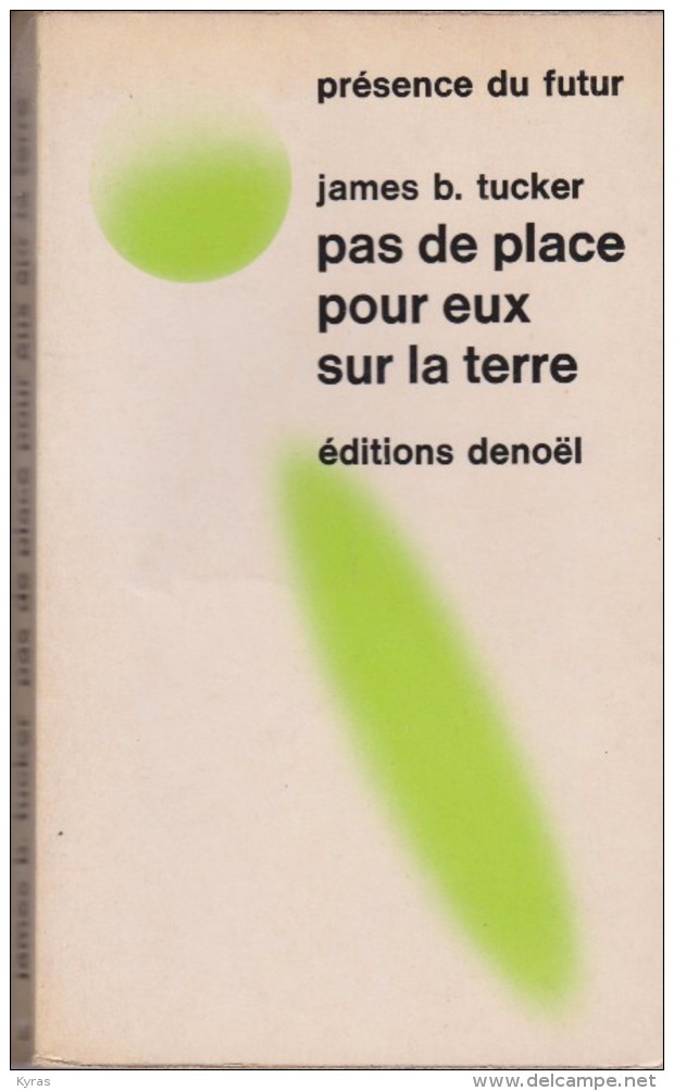 PRESENCE DU FUTUR Broché N° 163 . James B. TUCKER  " PAS DE PLACE POUR EUX SUR LA TERRE "  ( Edit.  DENOEL 1973) - Présence Du Futur