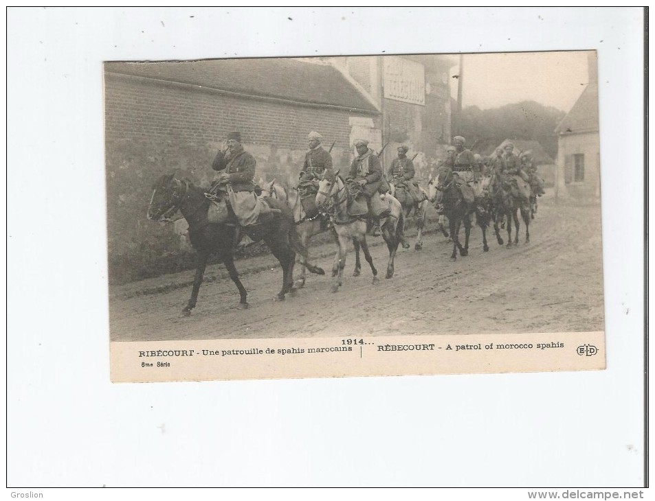 RIBECOURT 1914 UNE PATROUILLE DE SPAHIS MAROCAINS - Ribecourt Dreslincourt