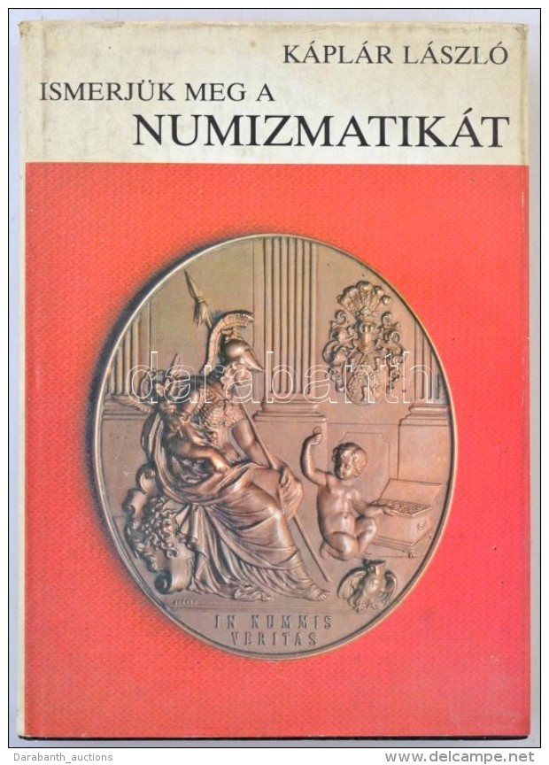 Káplár László: Ismerjük Meg A Numizmatikát. Bp., 1984, Gondolat. 340 P.... - Non Classificati