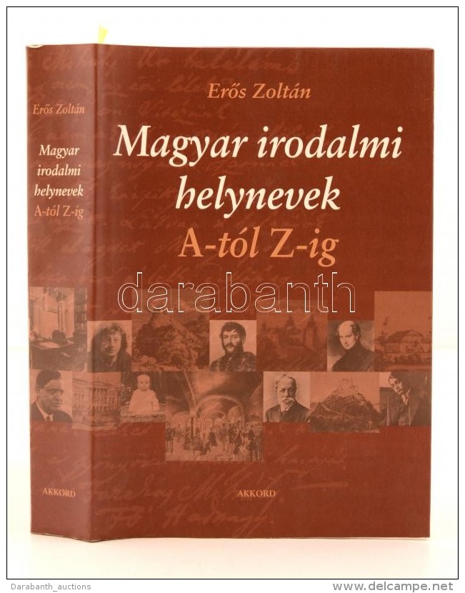 ErÅ‘s Zoltán: Magyar Irodalmi Helynevek A-tól Z-ig. Budapest, 2004, Akkord. Harmadik,... - Zonder Classificatie