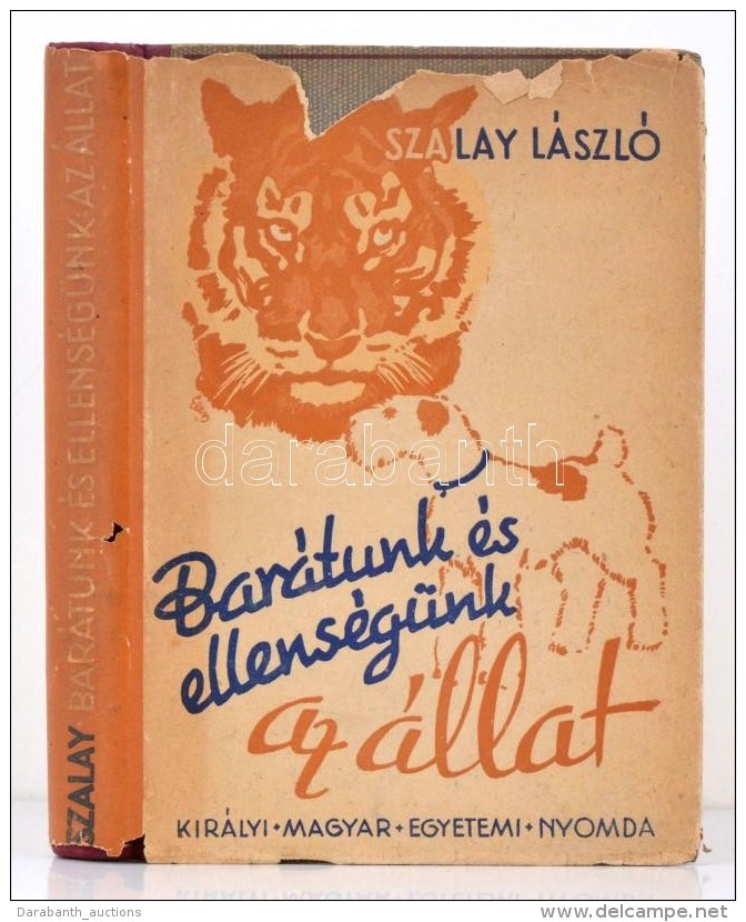 Szalay László: Barátunk és Ellenségünk Az állat. Bp., 1943, Magyar... - Zonder Classificatie