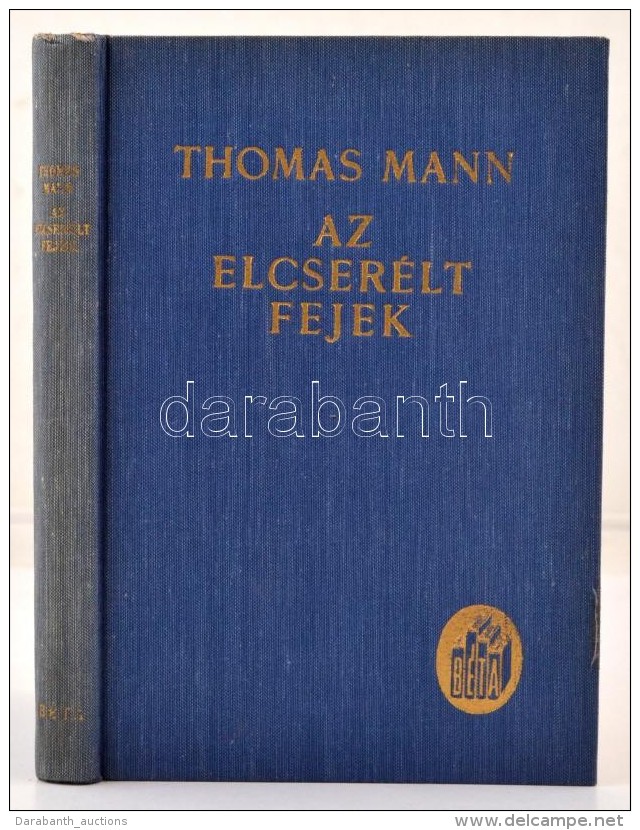 Thomas Mann: Az Elcserélt Fejek. Indiai Legenda. Fordította: Horváth Henrik. Budapest,... - Zonder Classificatie