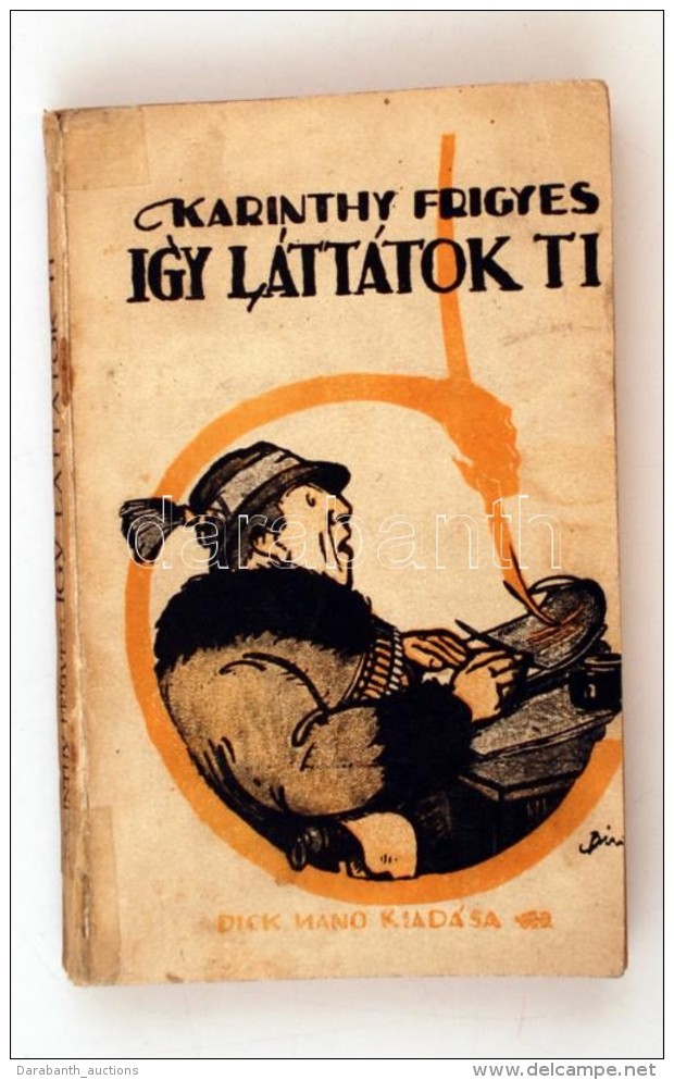 Karinthy Frigyes: Igy Láttátok Ti. Budapest, 1917, Dick Manó Kiadása. Kissé... - Zonder Classificatie