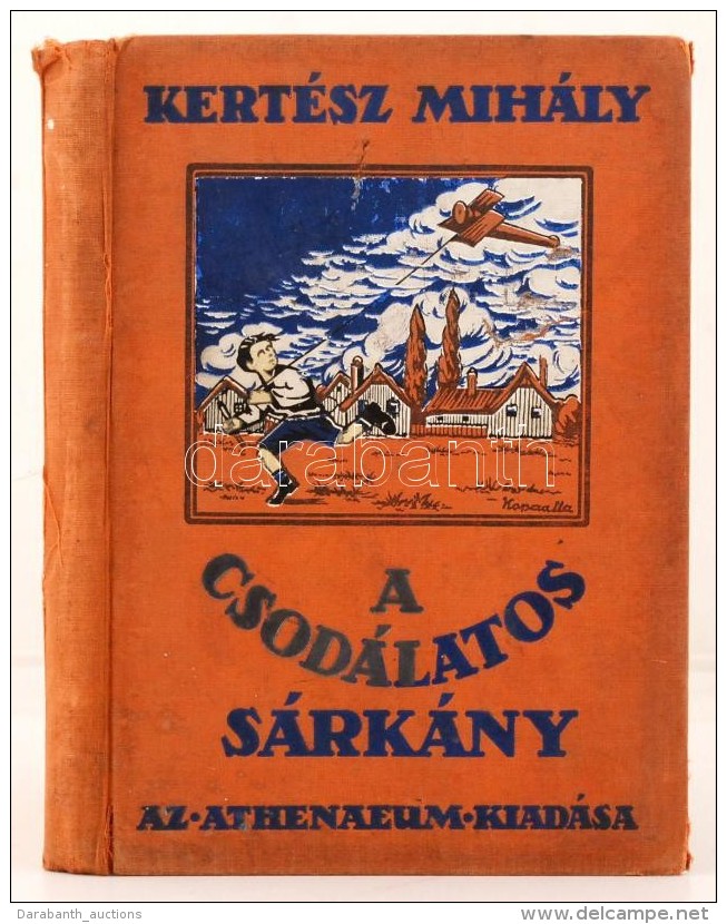 Kertész Mihály: A Csodálatos Sárkány. Budapest, É.N., Athenaeum Irodalmi... - Zonder Classificatie