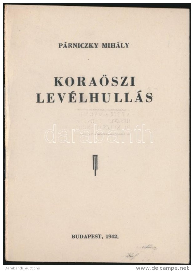 Párniczky Mihály: KoraÅ‘szi Levélhullás. Budapest, 1942. Attila Ny. 50 Számozott... - Non Classificati