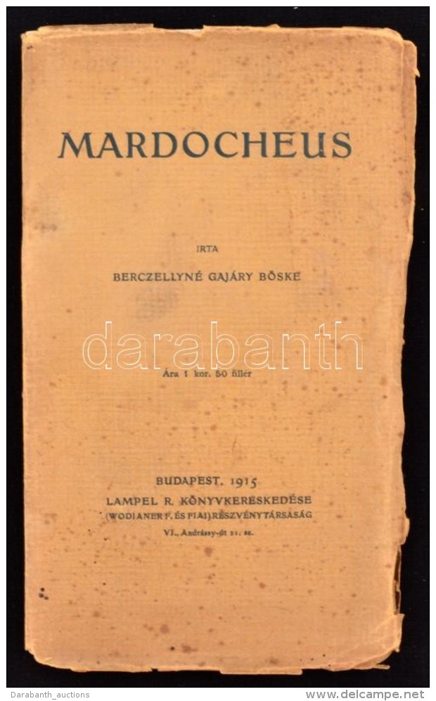 Berczellyné Gajáry Böske: Mardocheus. Bp., 1915, Lampel R. 95 P. Kiadói... - Non Classificati